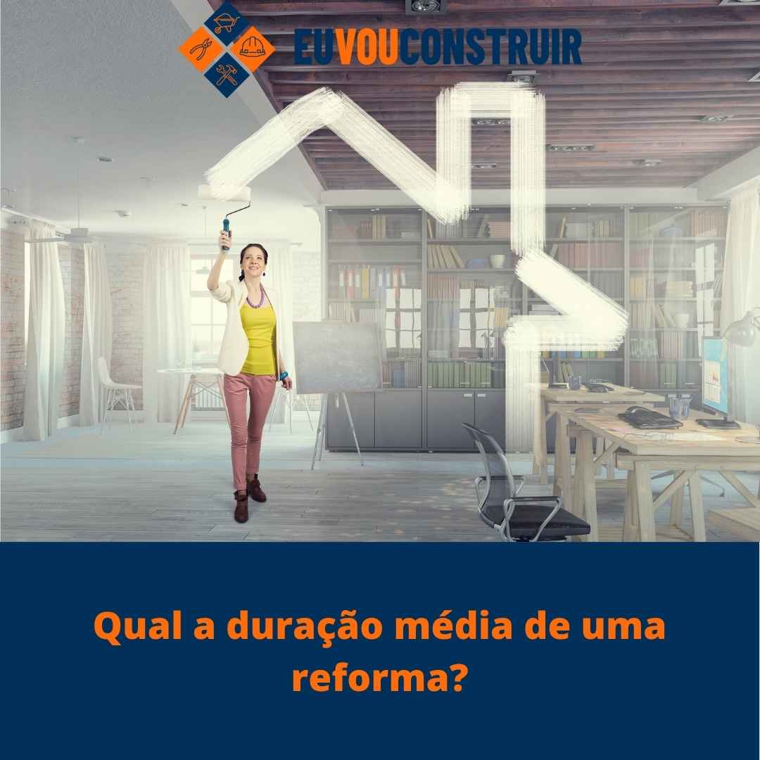 Qual a duração média de uma reforma?