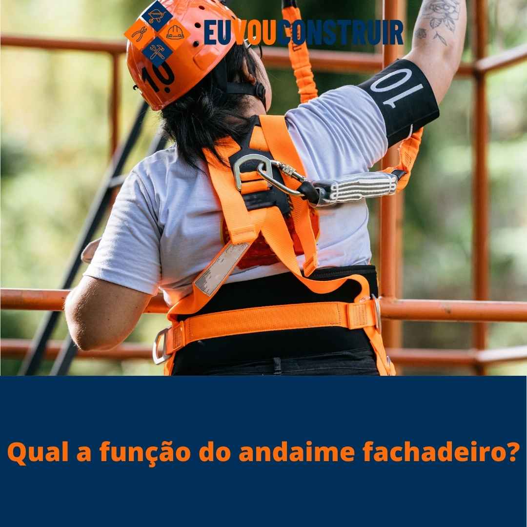 Qual a função do andaime fachadeiro? 1 Qual a funcao do andaime fachadeiro 1