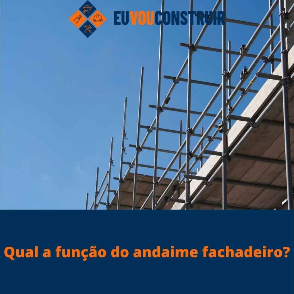 Qual a função do andaime fachadeiro?