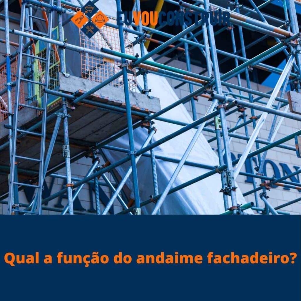 Qual a função do andaime fachadeiro?