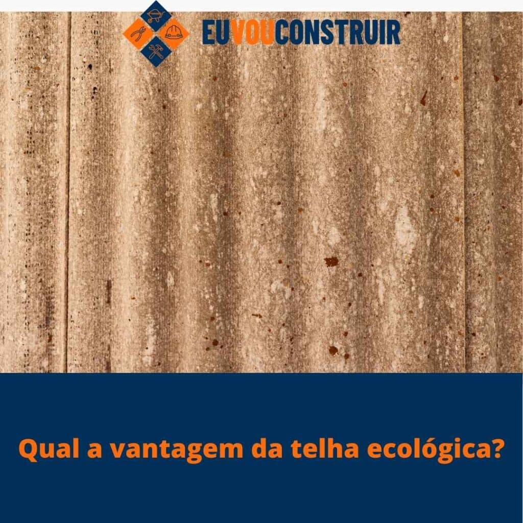 Qual a vantagem da telha ecológica?