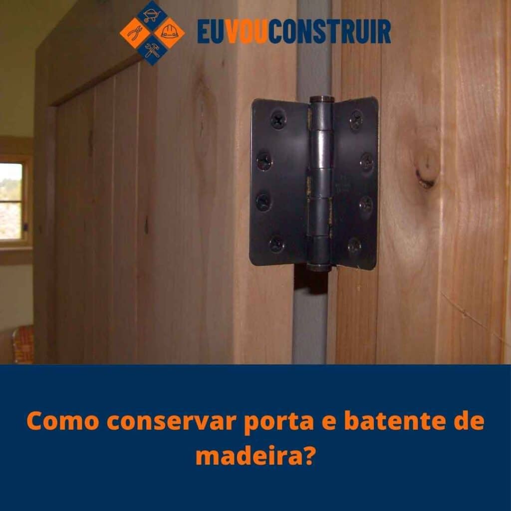 Como conservar porta e batente de madeira?