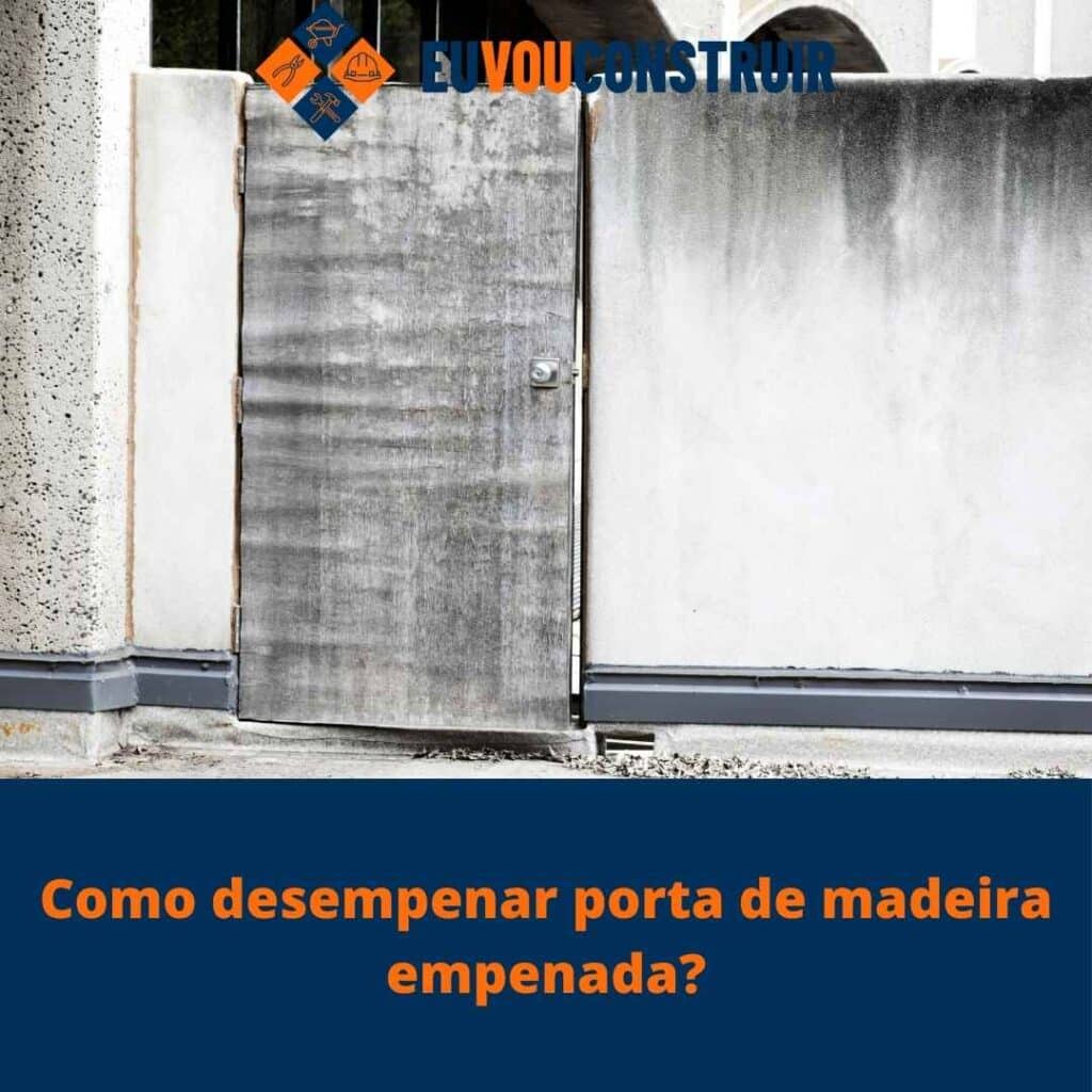 Como desempenar porta de madeira empenada?