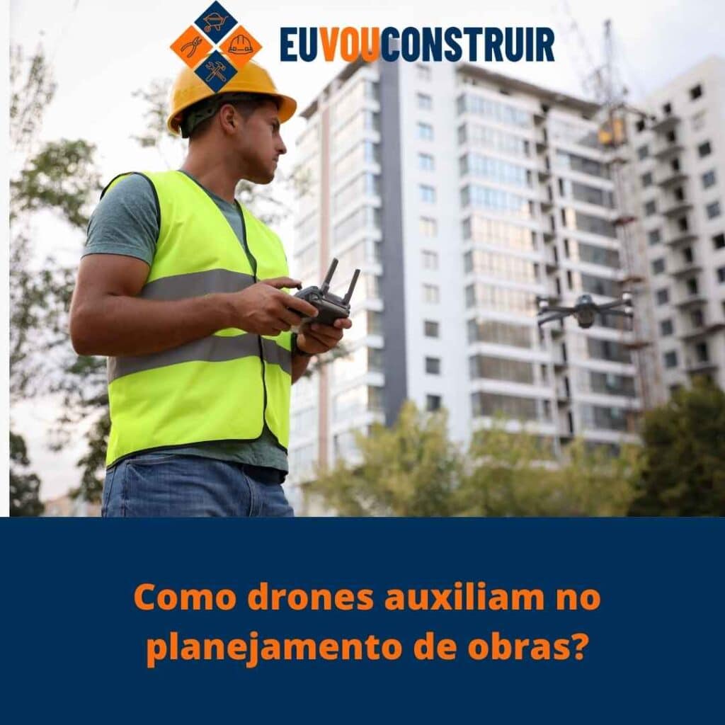 Como drones auxiliam no planejamento de obras?