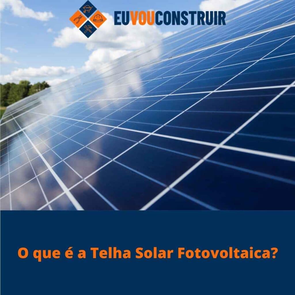 O que é a Telha Solar Fotovoltaica?