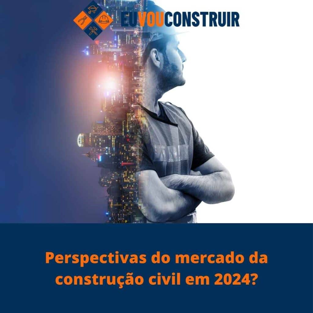 Perspectivas do mercado da construção civil em 2024?