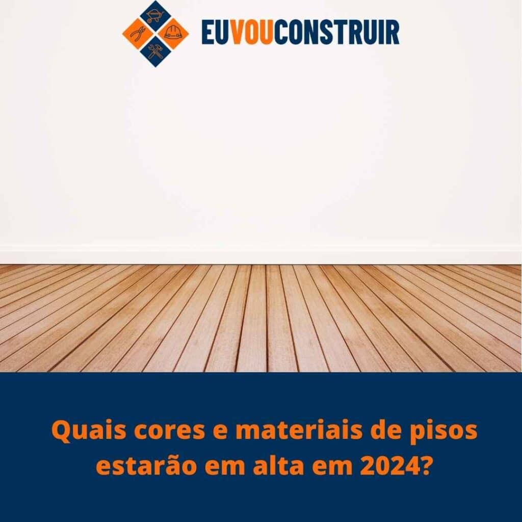 Quais cores e materiais de pisos estarão em alta em 2024? 2 Quais cores e materiais de pisos estarão em alta em 2024?