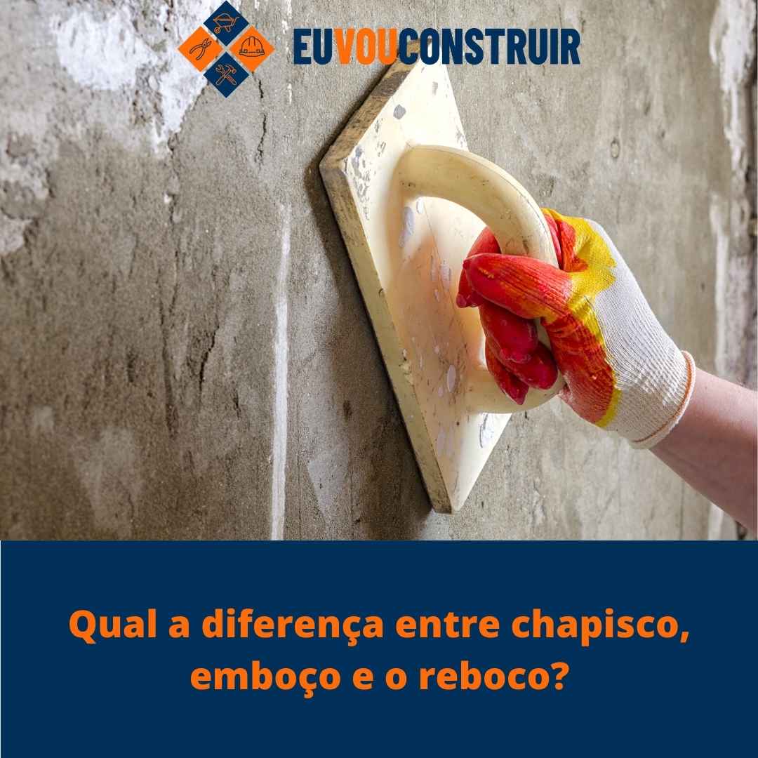Qual a diferença entre chapisco, emboço e o reboco? 1 Qual a diferença entre chapisco, emboço e o reboco?