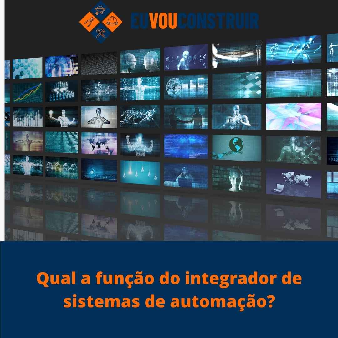 Qual a função do integrador de sistemas de automação?