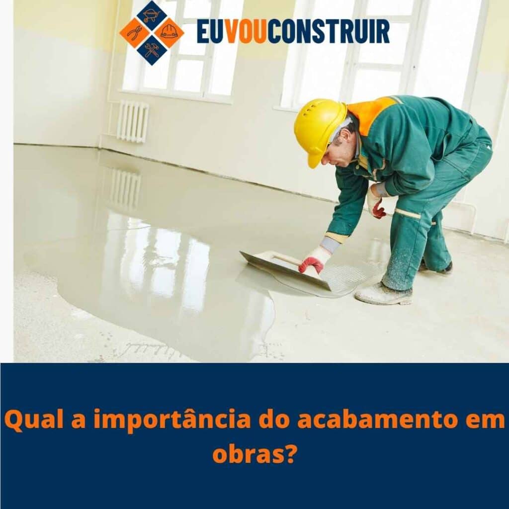 Qual a importância do acabamento em obras?