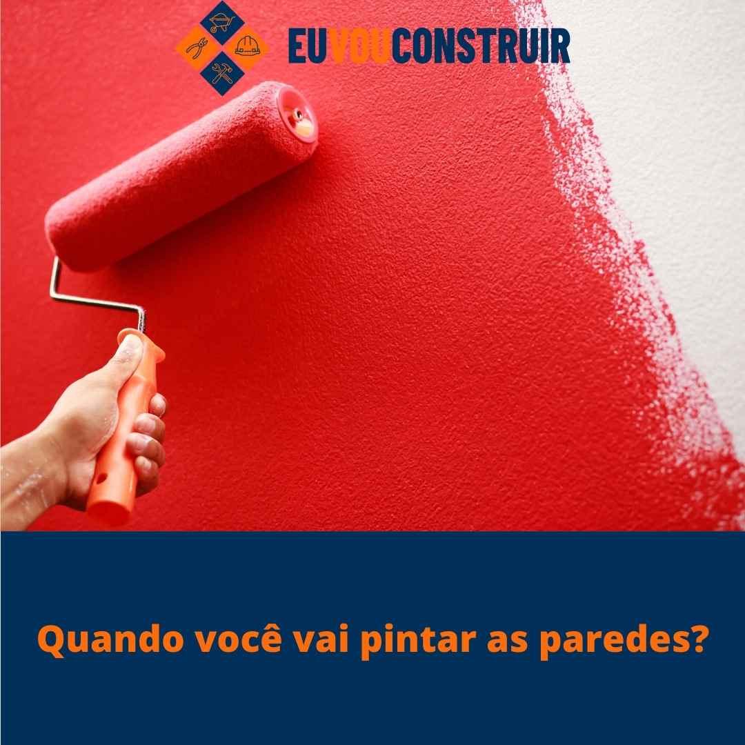 Quando você vai pintar as paredes?