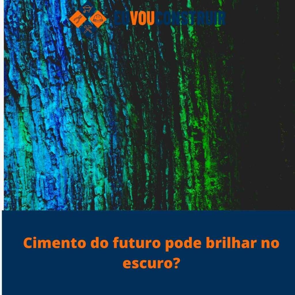 Cimento do futuro pode brilhar no escuro? 3 Cimento do futuro pode brilhar no escuro?