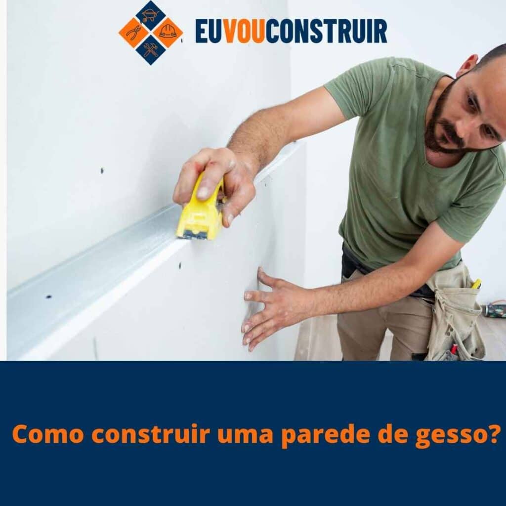 Como construir uma parede de gesso?