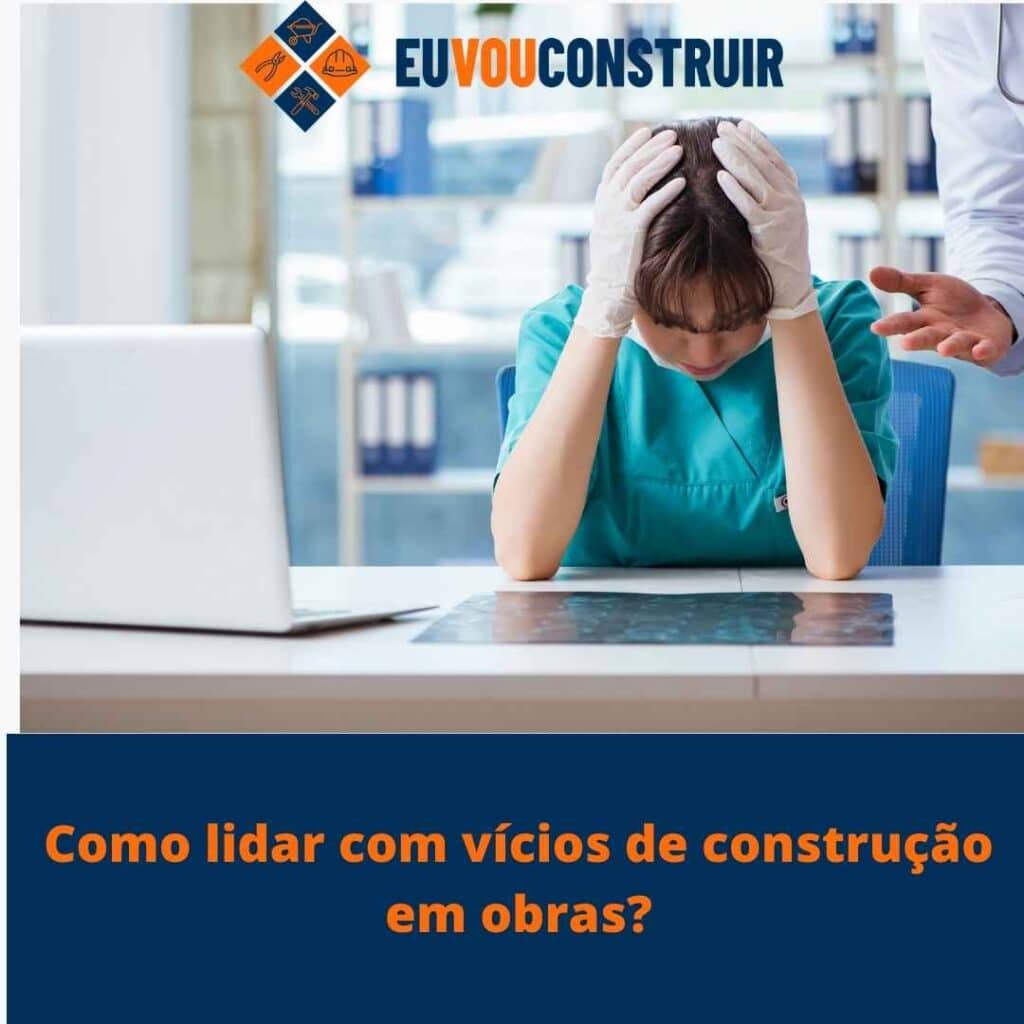 Como lidar com vícios de construção em obras? 2 Como lidar com vícios de construção em obras?