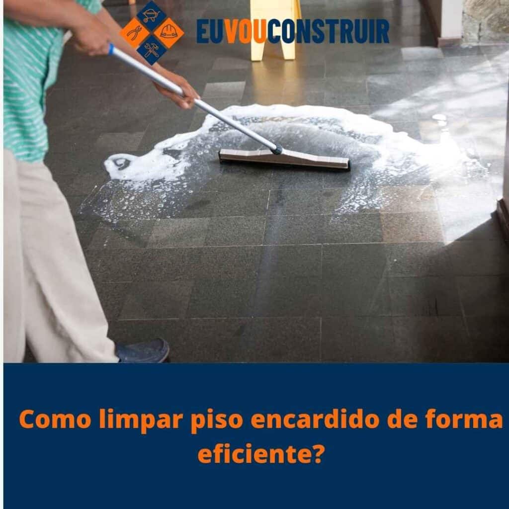 Como limpar piso encardido de forma eficiente?