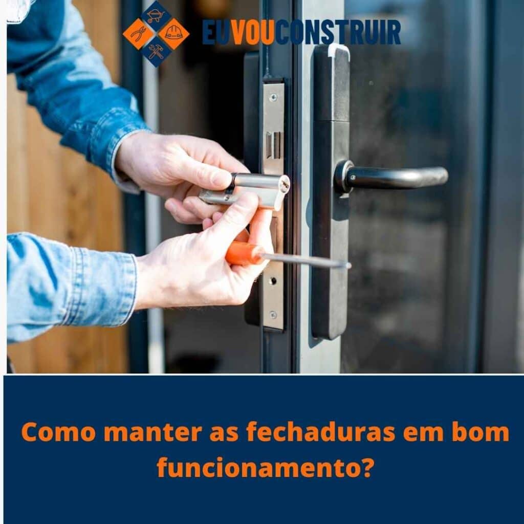 Como manter as fechaduras em bom funcionamento?
