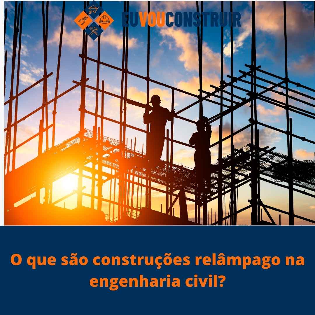 O que são construções relâmpago na engenharia civil? 1 O que são construções relâmpago na engenharia civil?