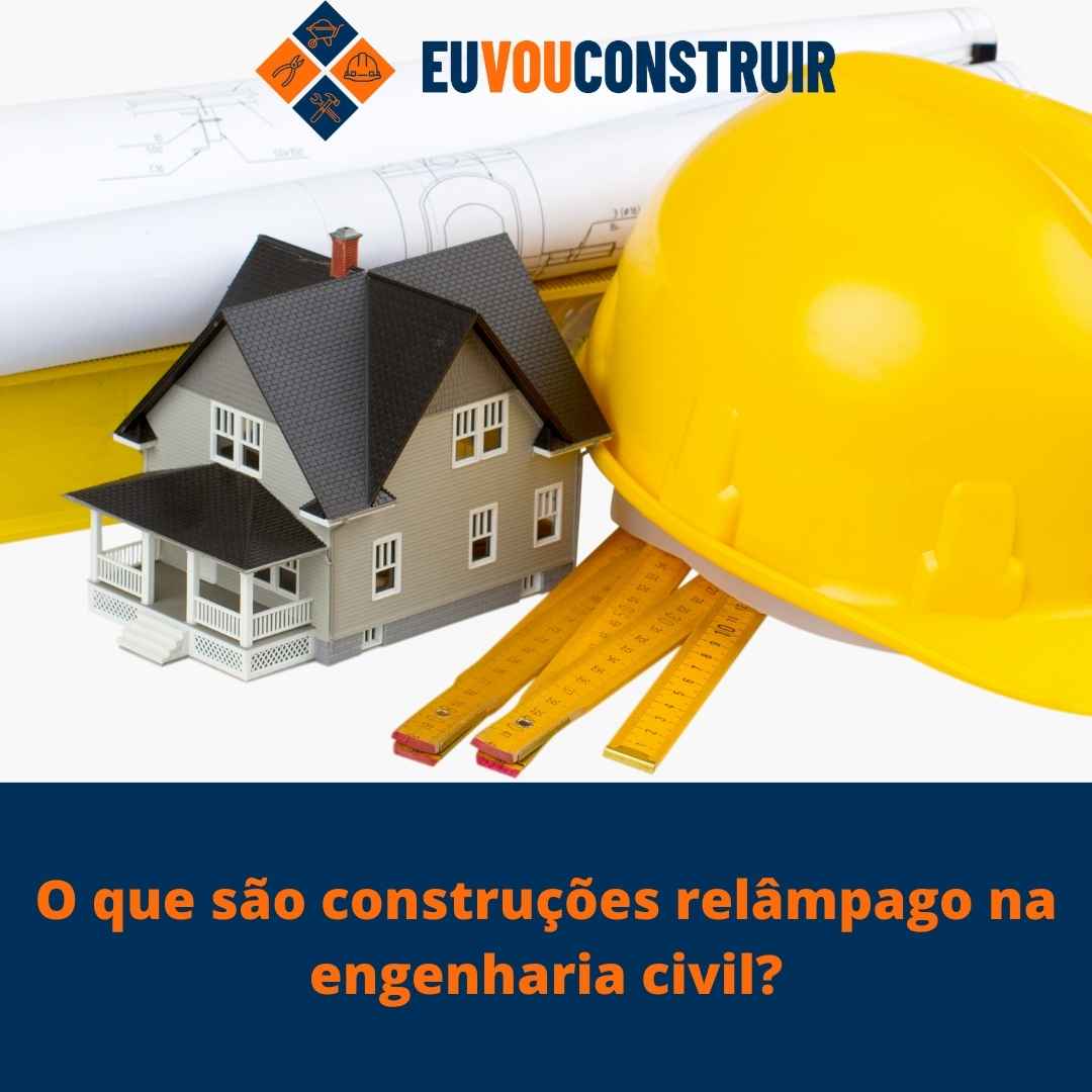 O que são construções relâmpago na engenharia civil? 1 O que são construções relâmpago na engenharia civil?