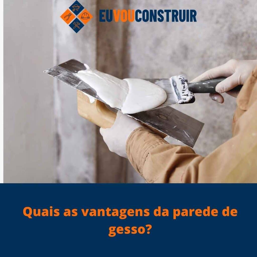 Quais as vantagens da parede de gesso?