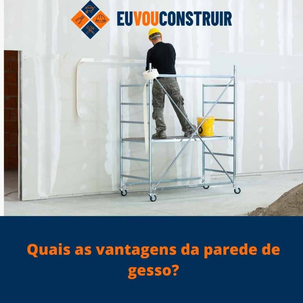 Quais as vantagens da parede de gesso?