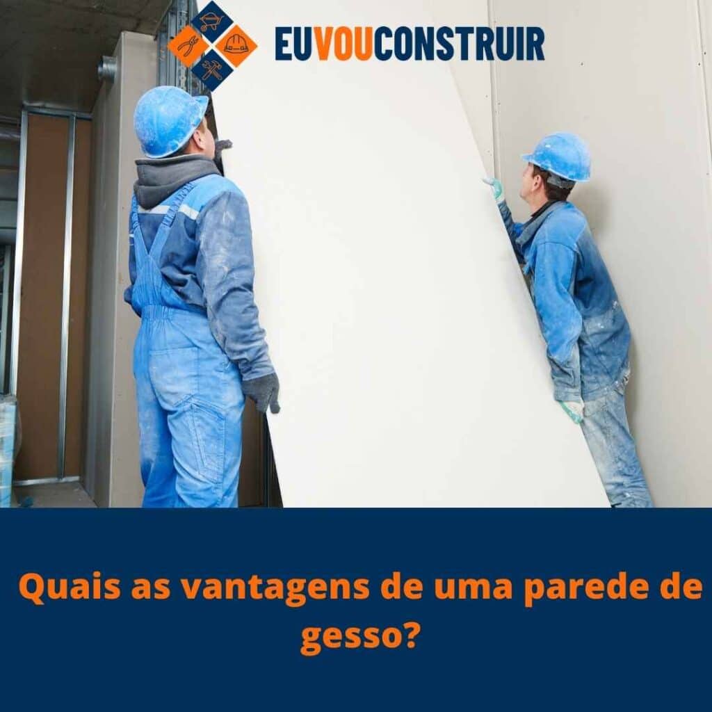 Quais as vantagens de uma parede de gesso?