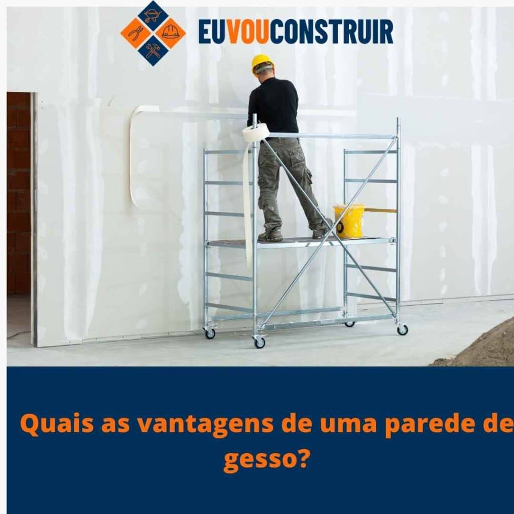 Quais as vantagens de uma parede de gesso?