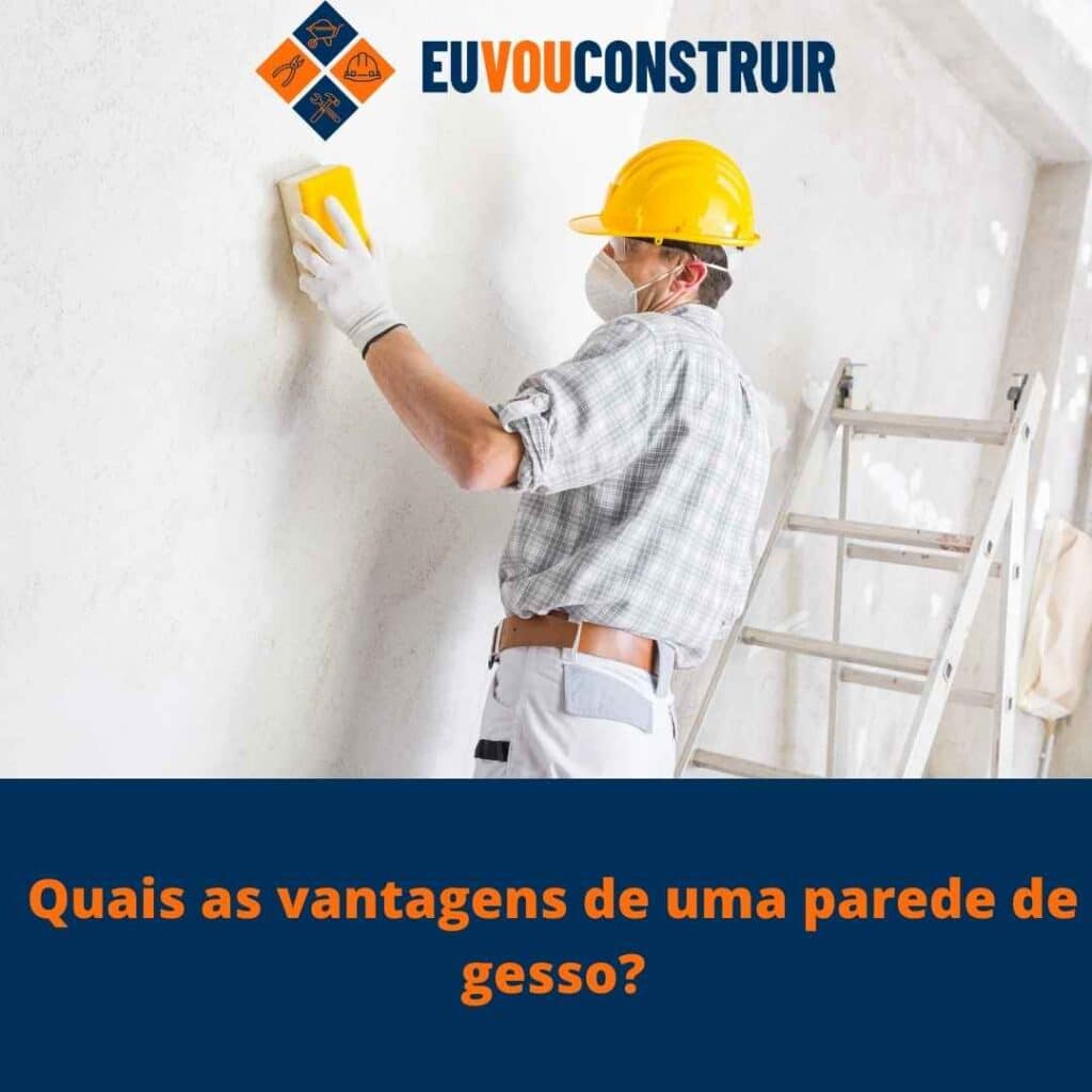 Quais as vantagens de uma parede de gesso?