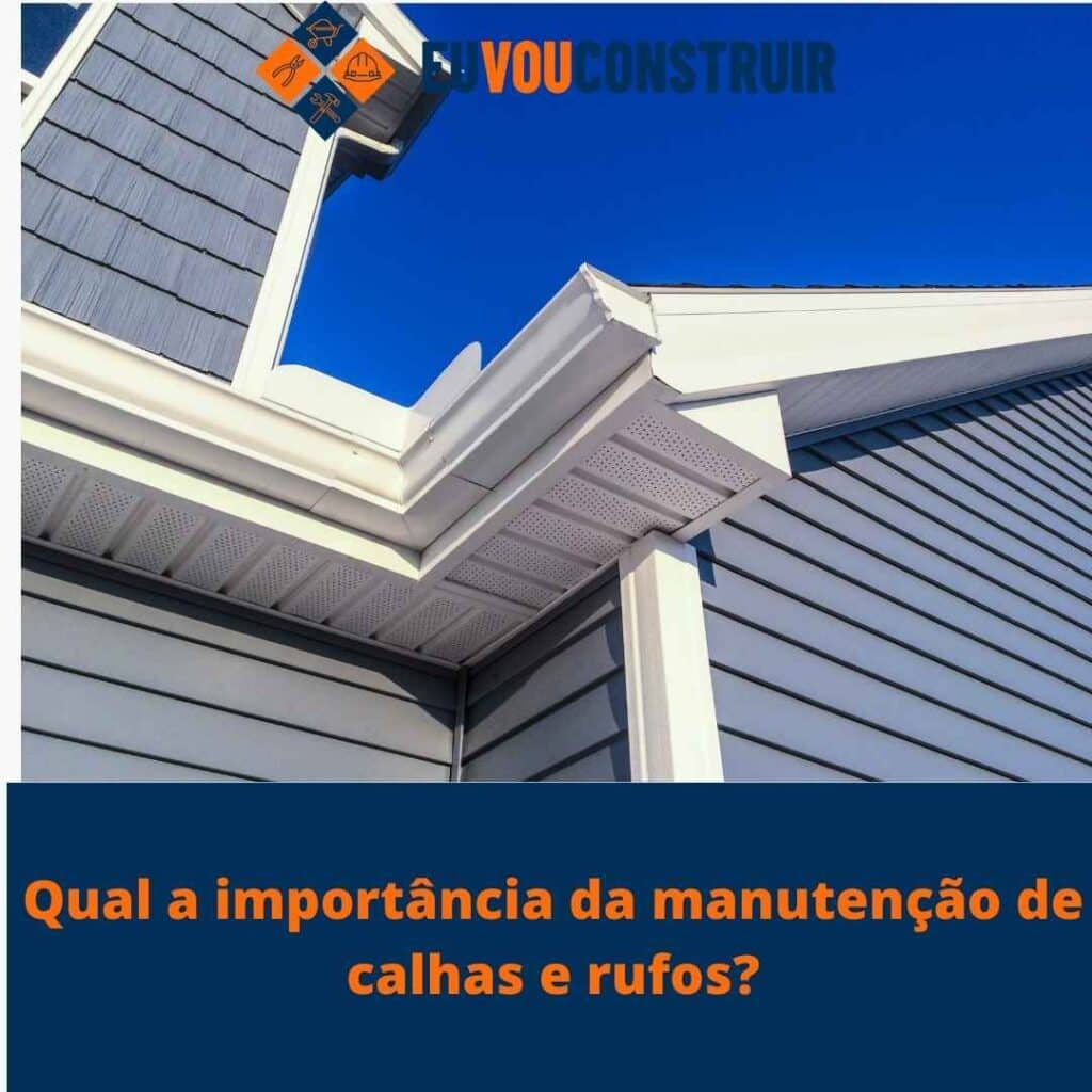Qual a importância da manutenção de calhas e rufos?