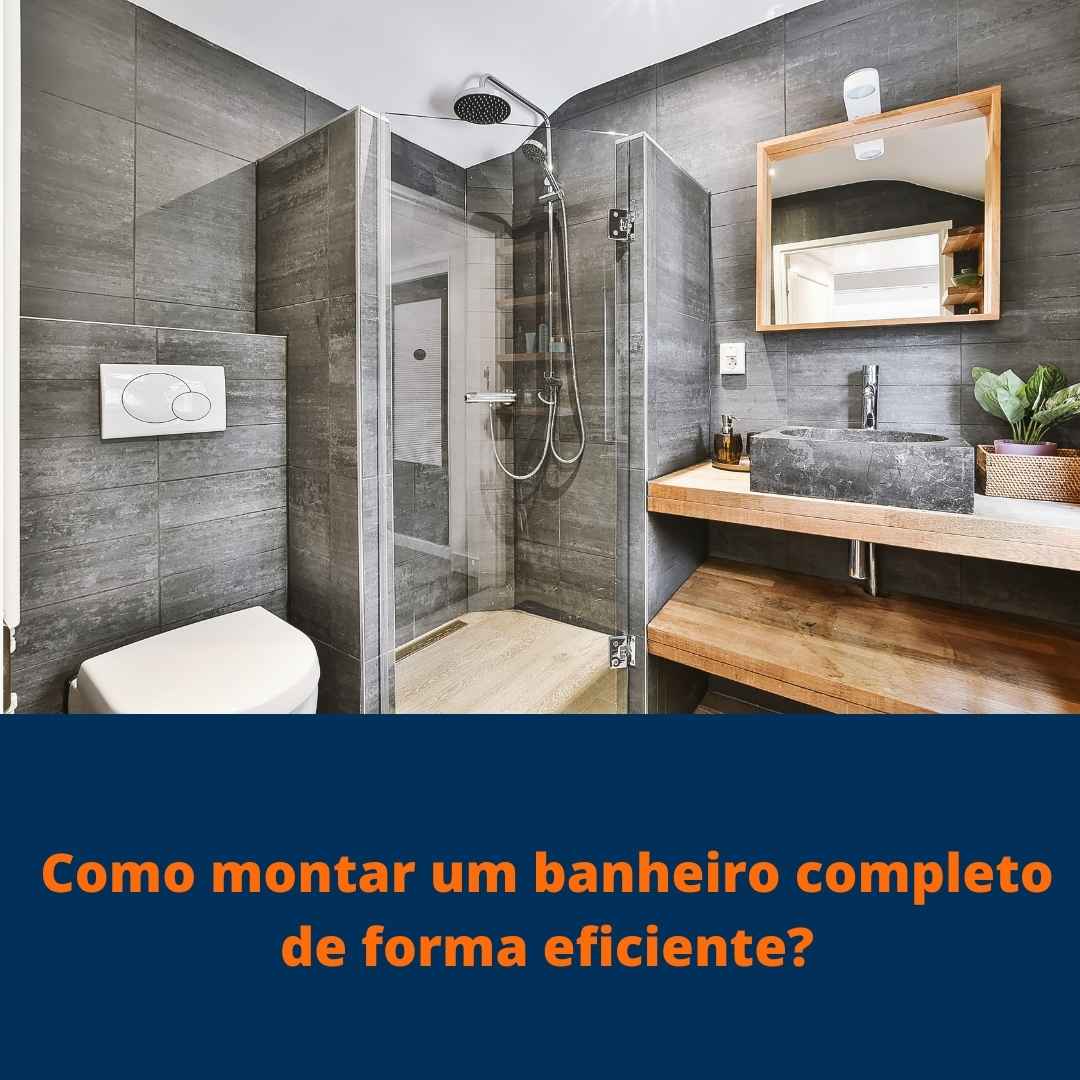 Como montar um banheiro completo de forma eficiente?
