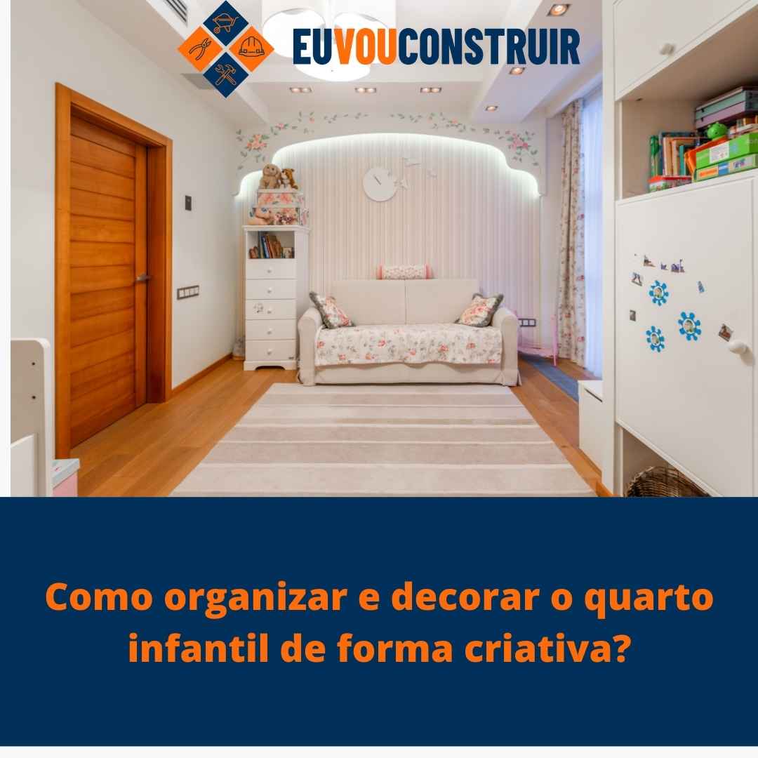 Como organizar e decorar o quarto infantil de forma criativa? 1 Como organizar e decorar o quarto infantil de forma criativa?