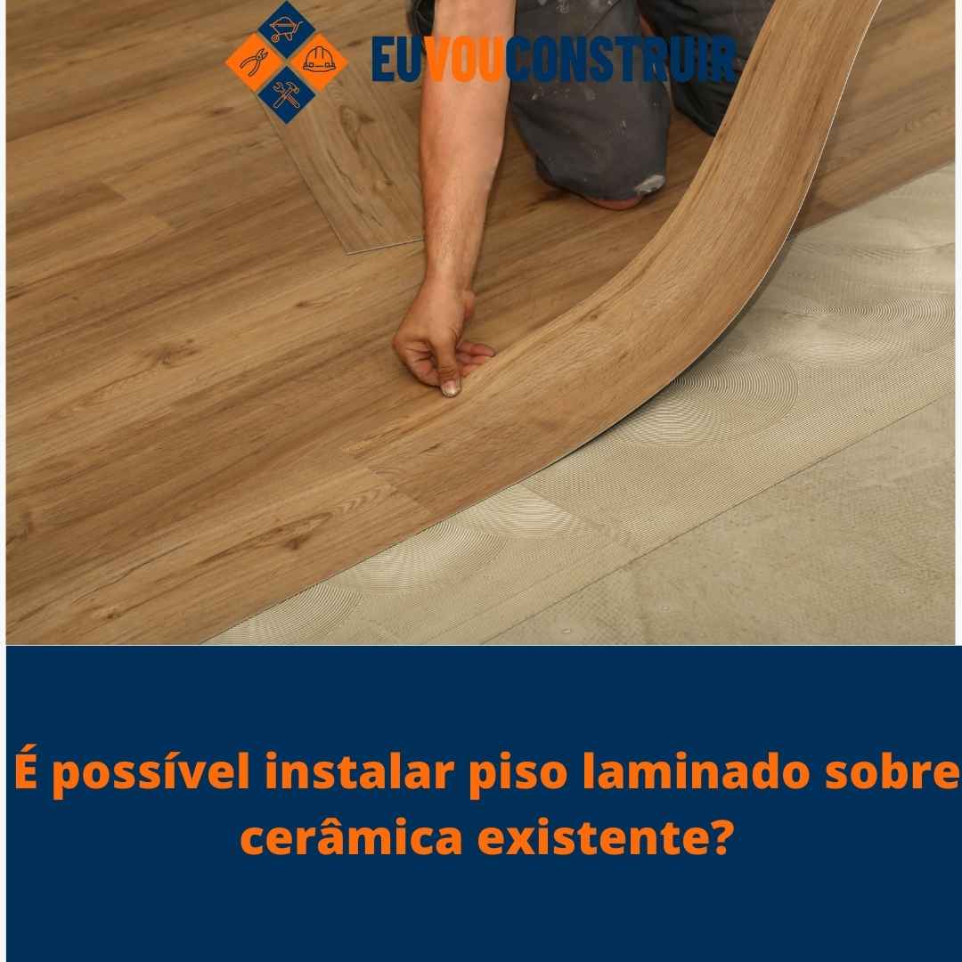 É possível instalar piso laminado sobre cerâmica existente?