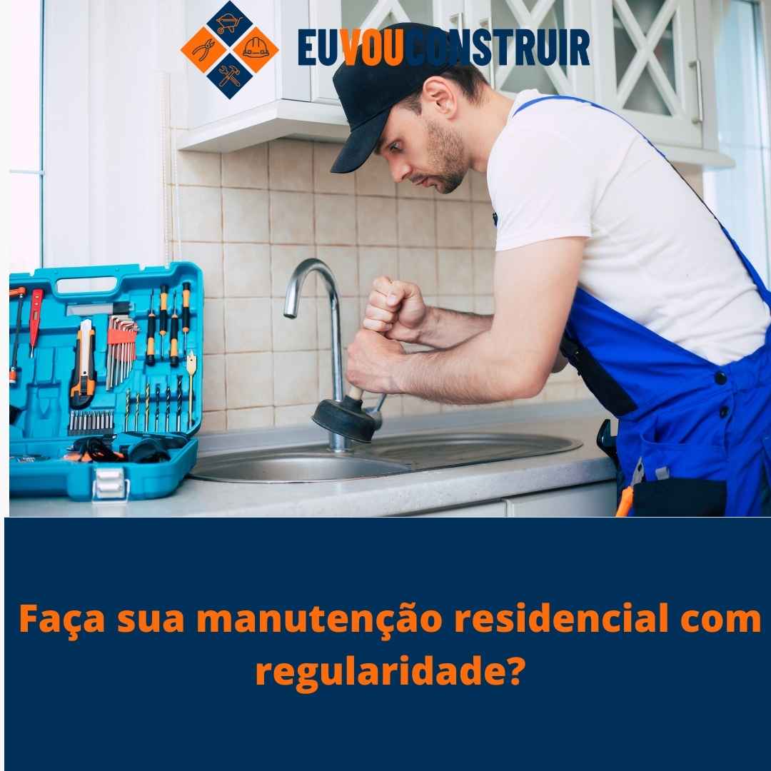 Faça sua manutenção residencial com regularidade?