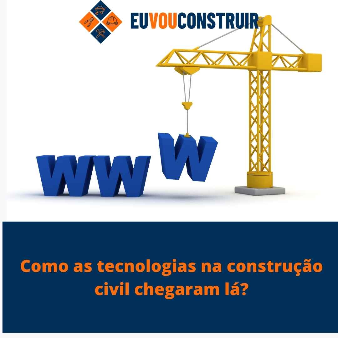 Como as tecnologias na construção civil chegaram lá?