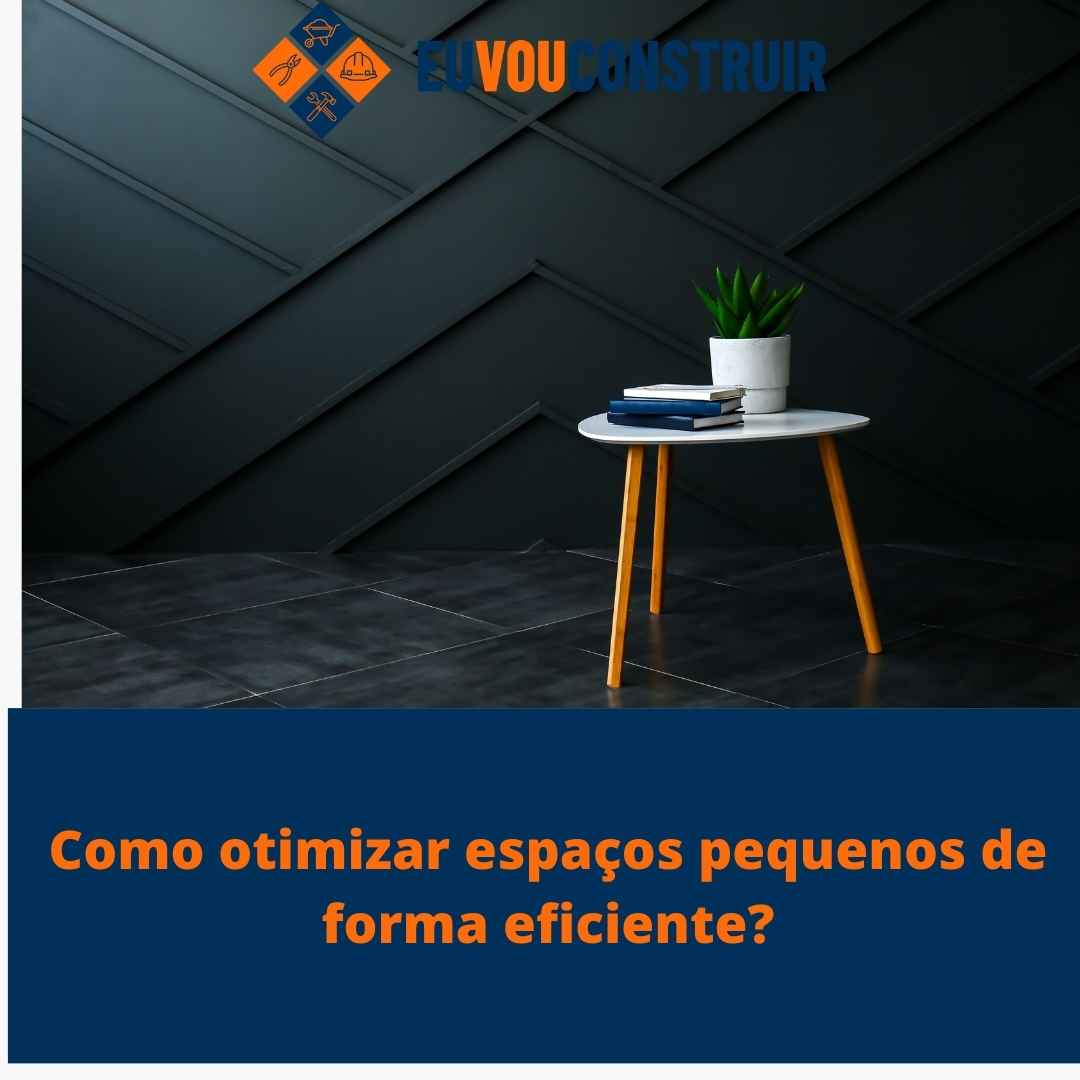 Como otimizar espaços pequenos de forma eficiente?