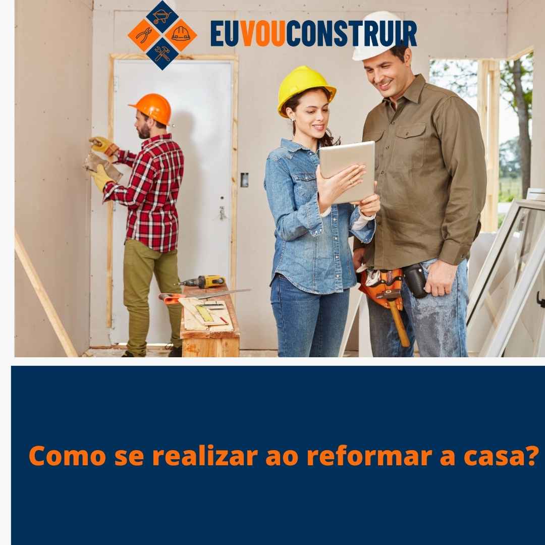 Como se realizar ao reformar a casa?