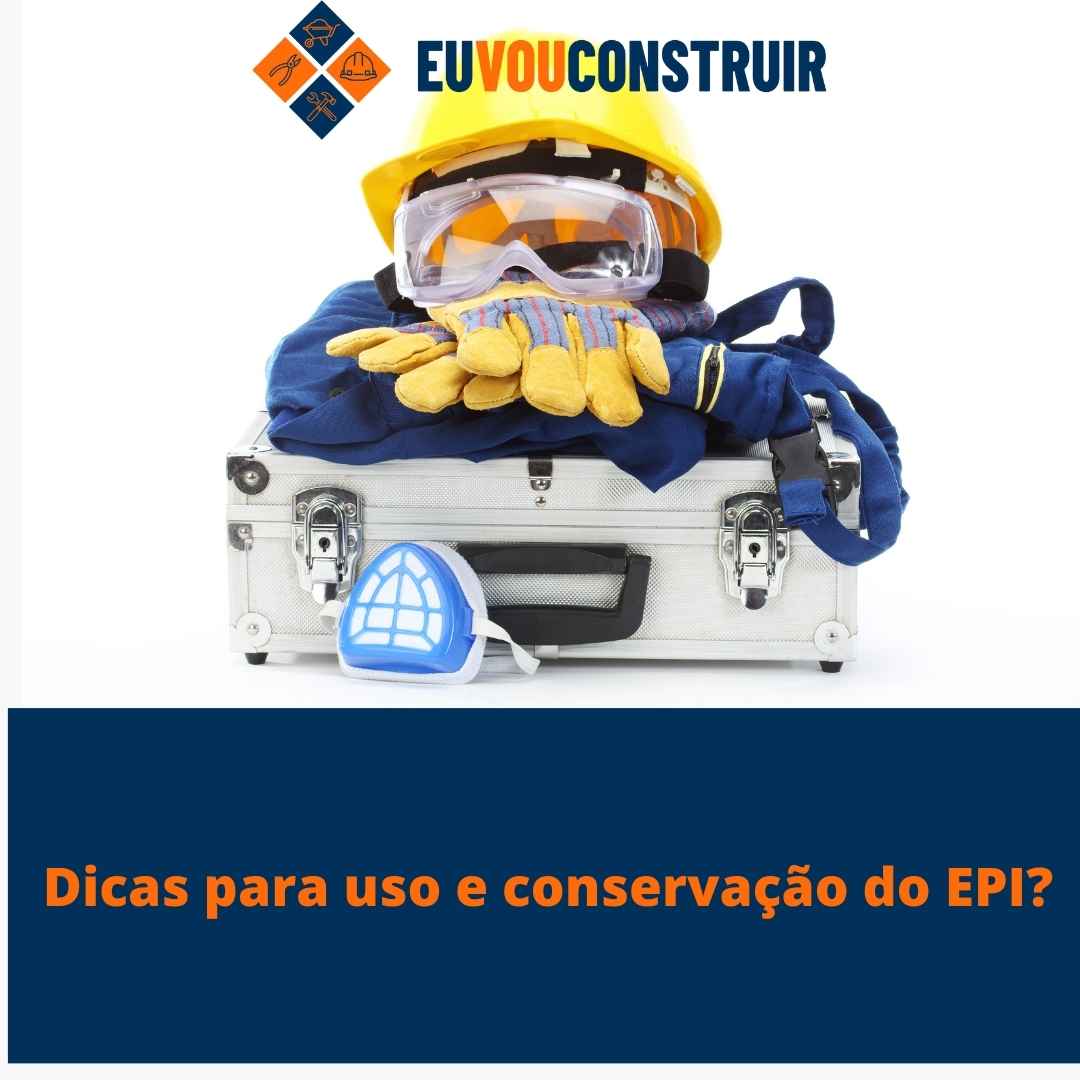 Dicas para uso e conservação do EPI?