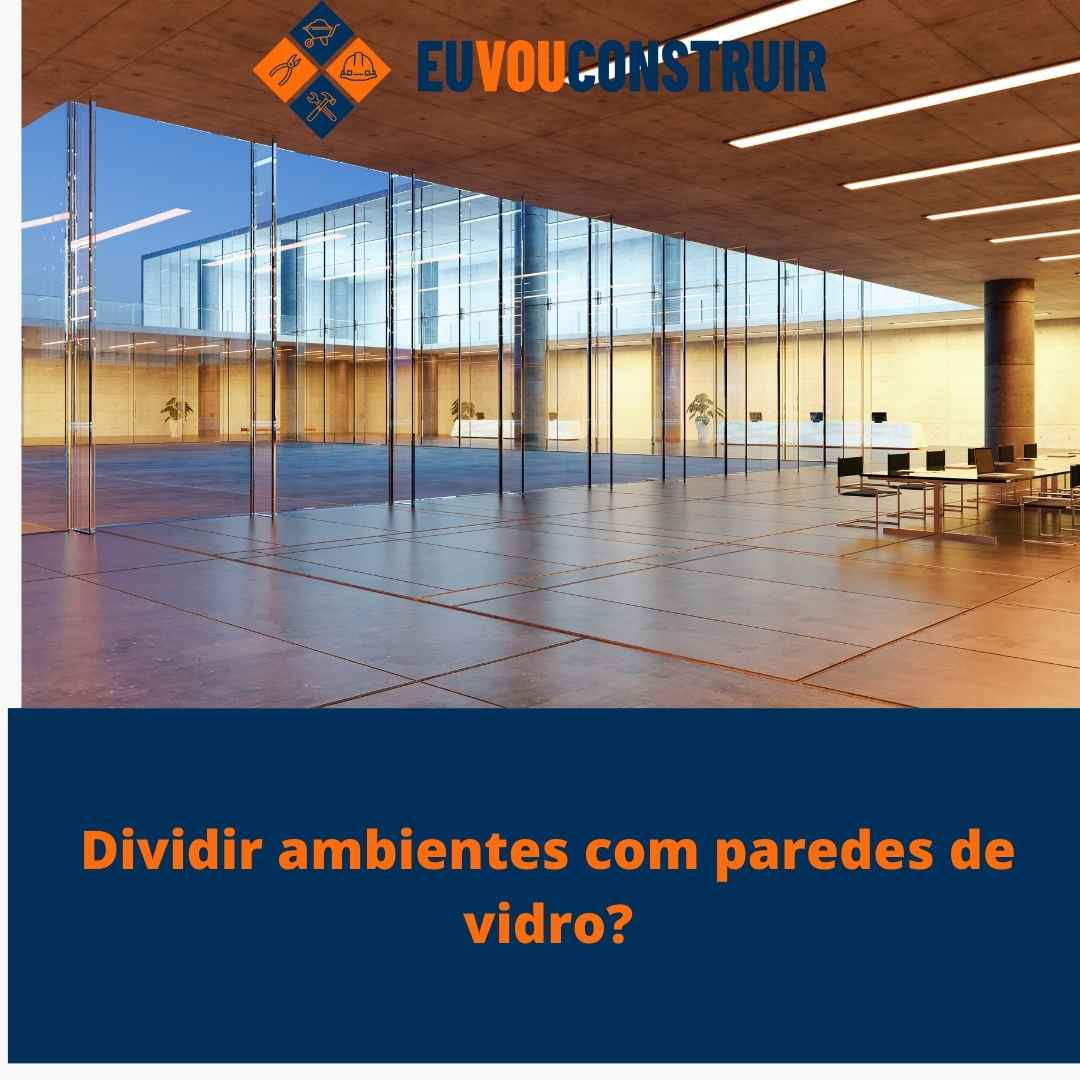 Dividir ambientes com paredes de vidro? 1 Dividir ambientes com paredes de vidro?