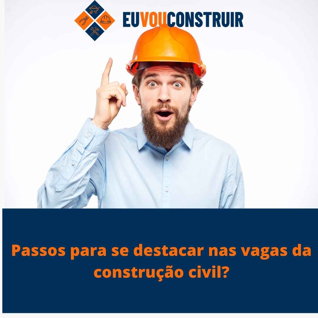 Passos para se destacar nas vagas da construção civil? 1 Passos para se destacar nas vagas da construção civil?