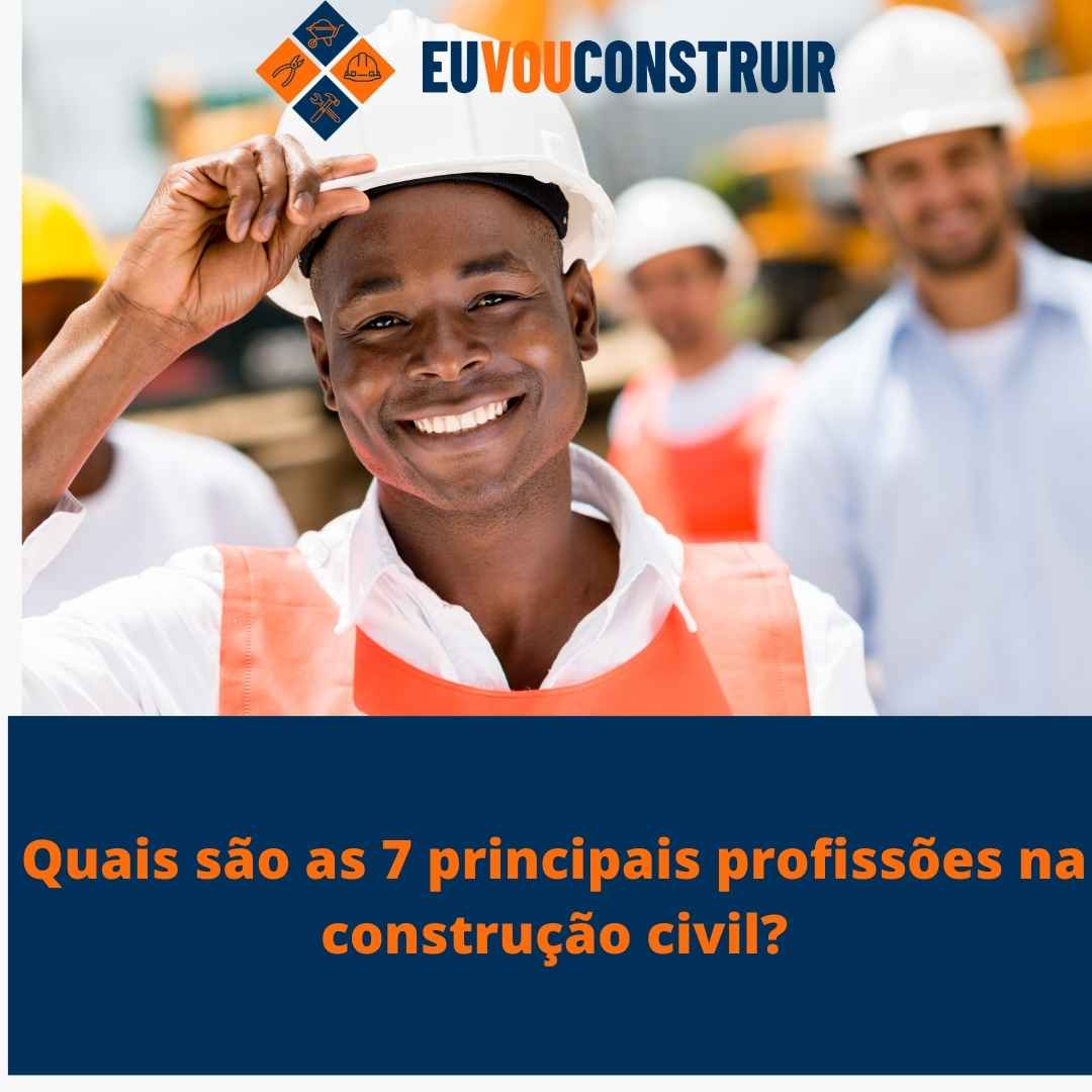 Quais são as 7 principais profissões na construção civil?