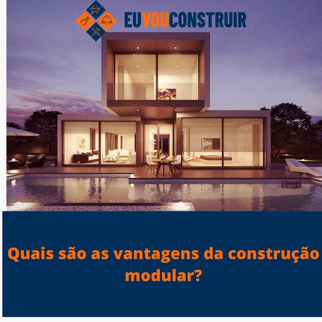 Quais são as vantagens da construção modular?