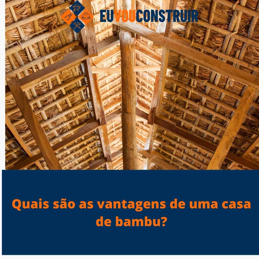 Quais são as vantagens de uma casa de bambu? 1 Quais são as vantagens de uma casa de bambu?