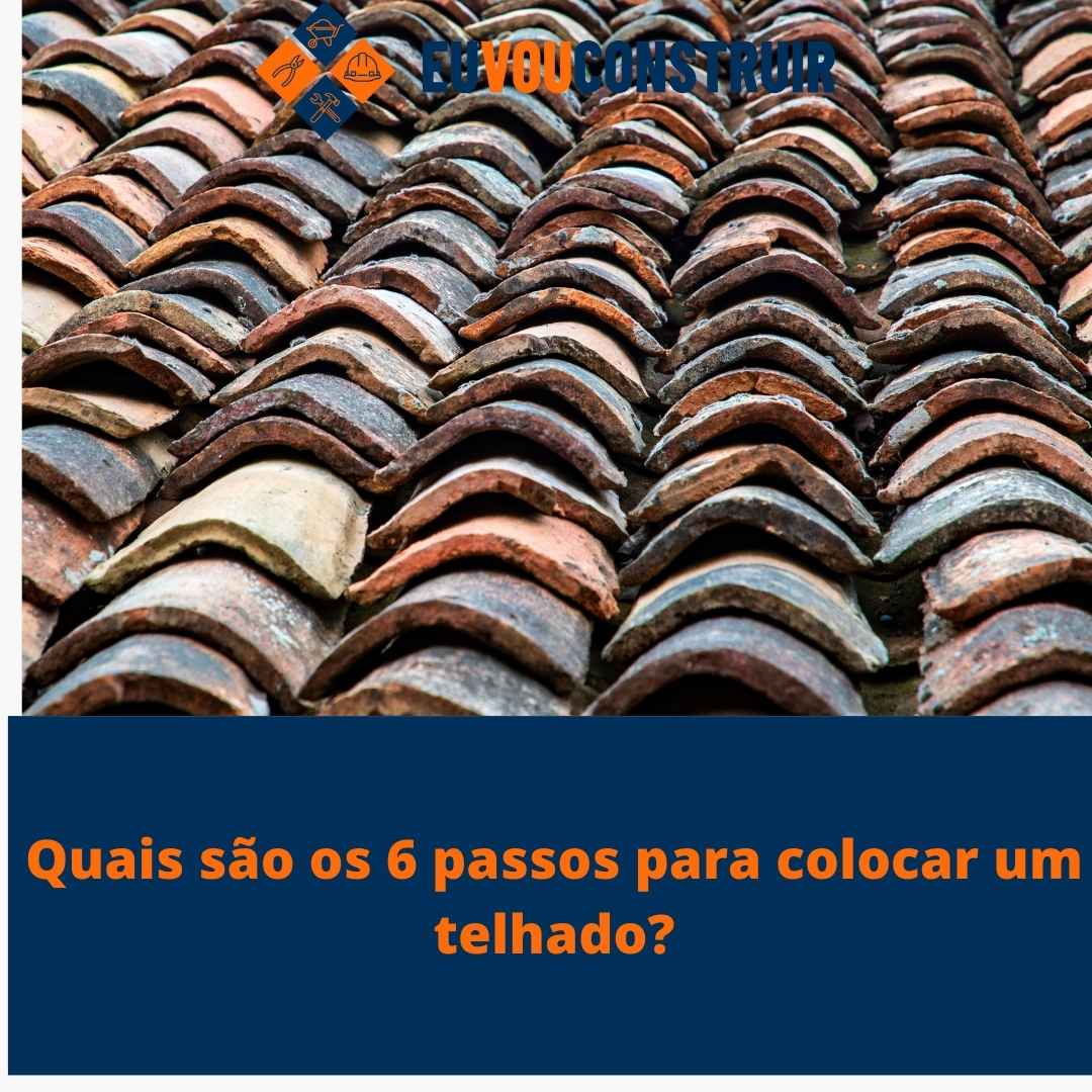 Quais são os 6 passos para colocar um telhado?