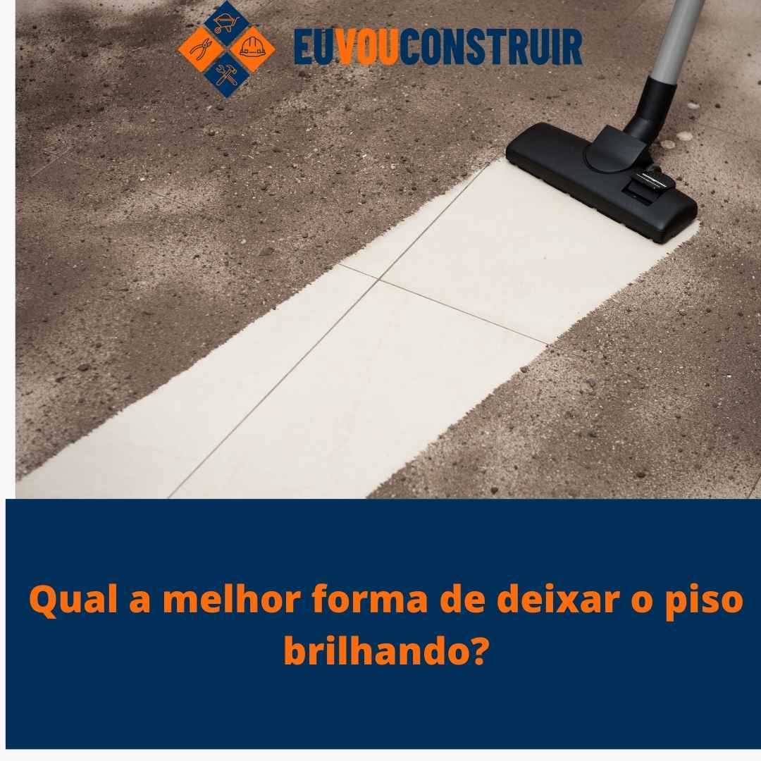Qual a melhor forma de deixar o piso brilhando?
