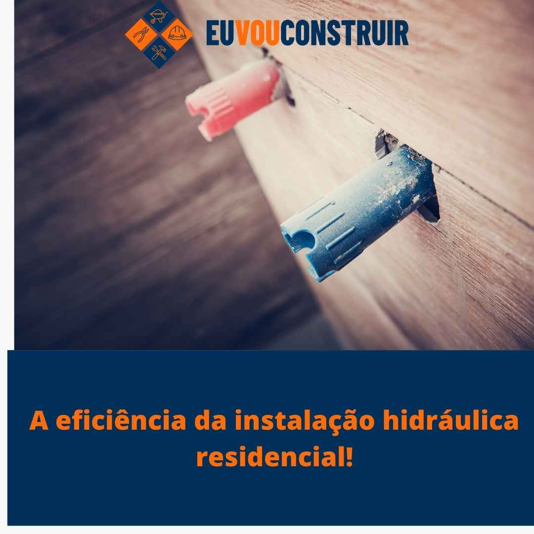 A eficiência da instalação hidráulica residencial!