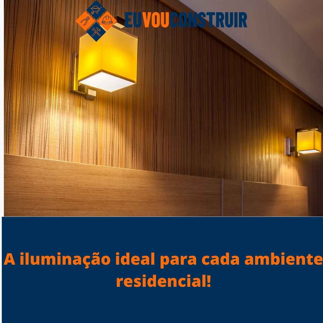 A iluminação ideal para cada ambiente residencial!