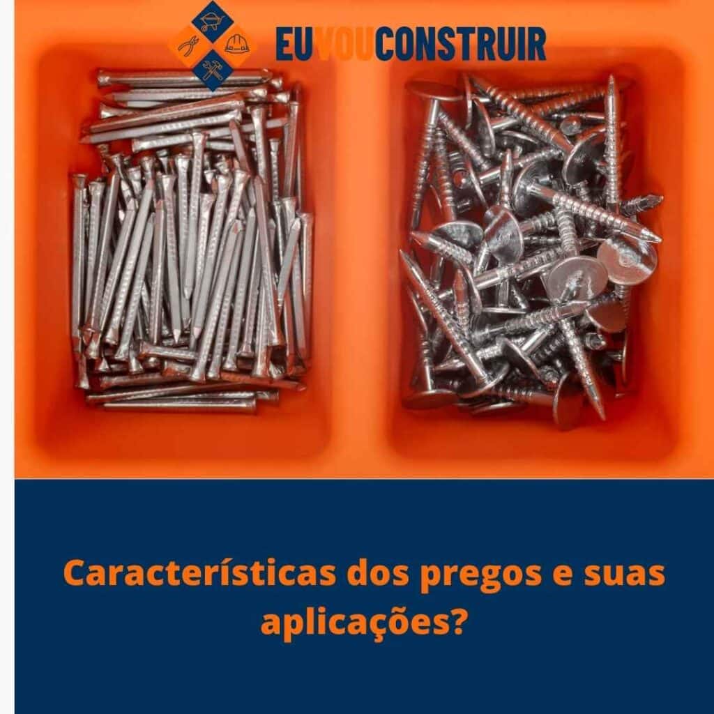 Características dos pregos e suas aplicações?