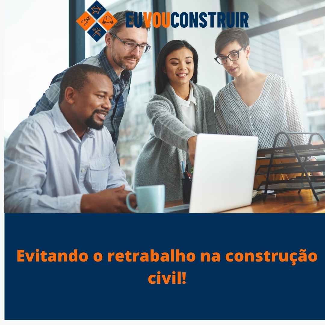 Evitando o retrabalho na construção civil! 1 Evitando o retrabalho na construção civil!