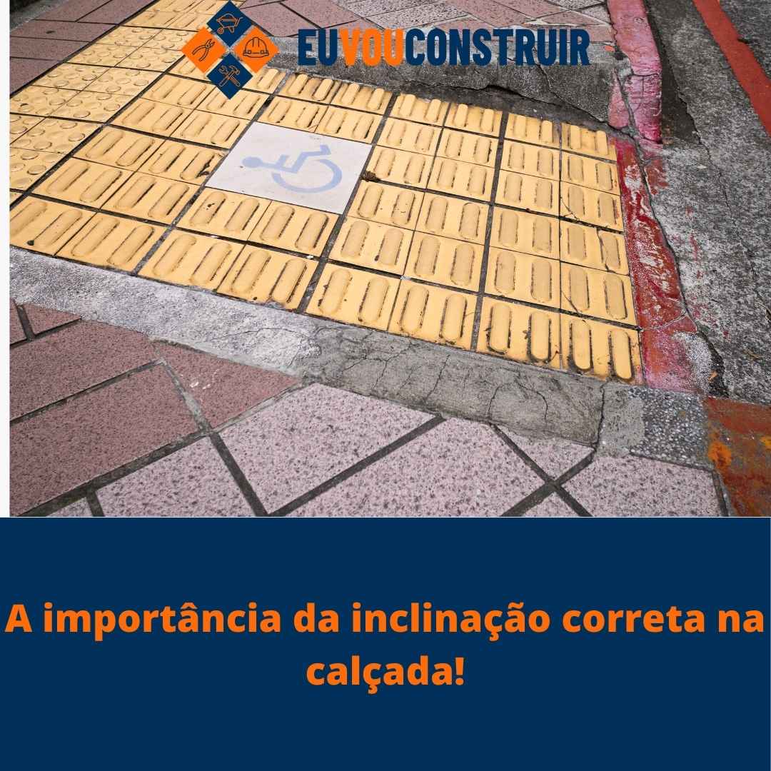 A importância da inclinação correta na calçada!