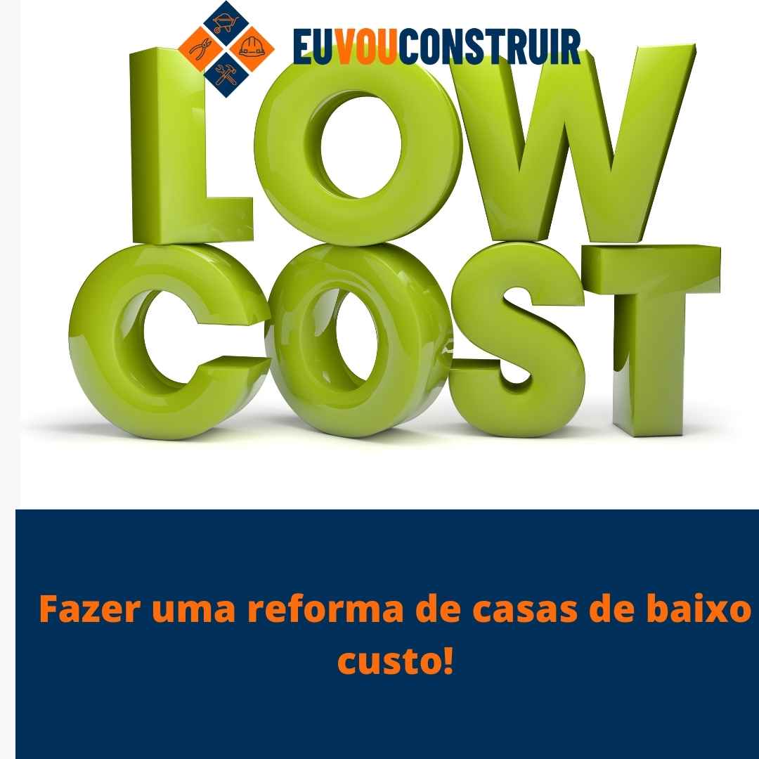 Fazer uma reforma de casas de baixo custo!