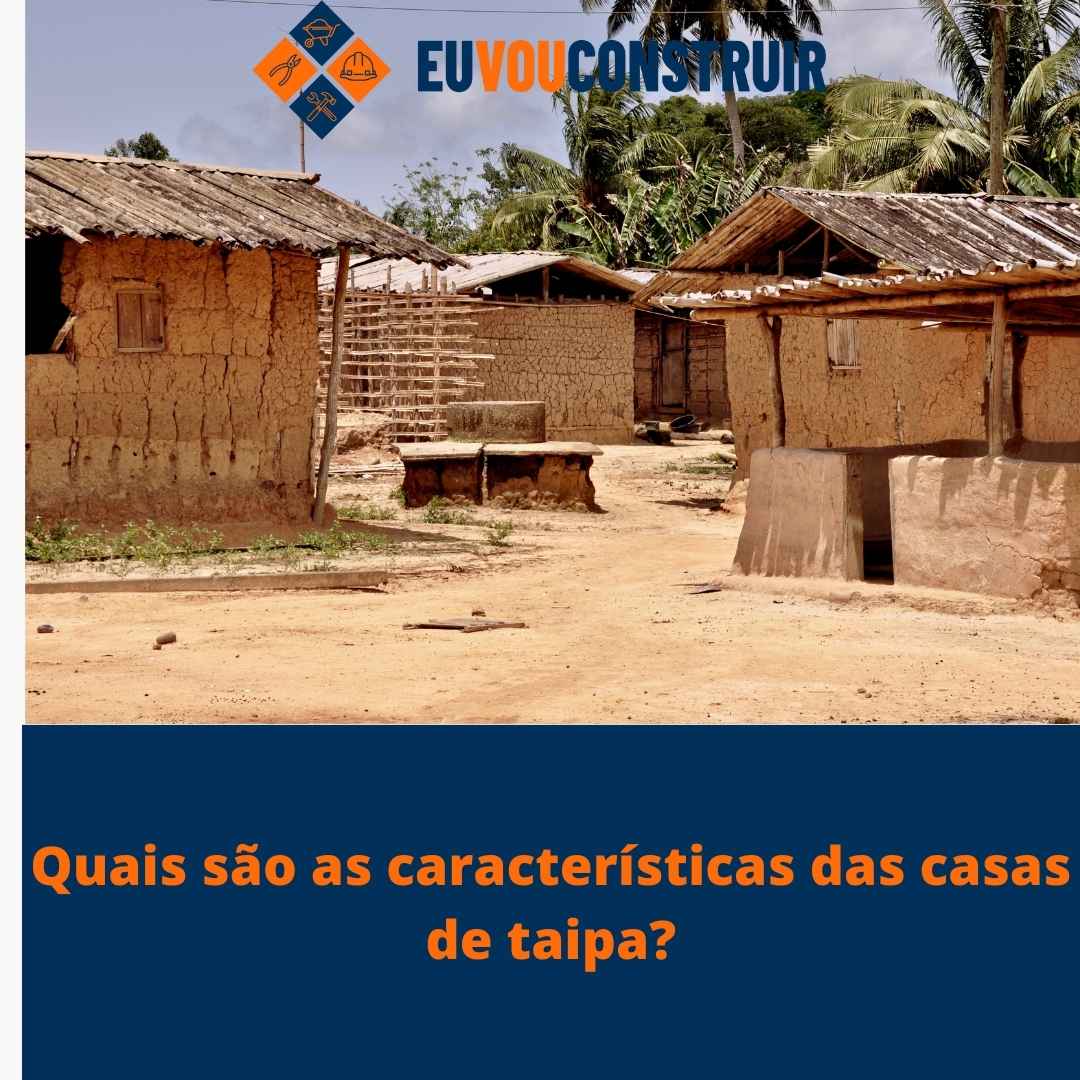 Quais são as características das casas de taipa? 1 Quais são as características das casas de taipa?